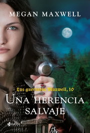 Las guerreras Maxwell, 10. Una herencia salvaje, Megan Maxwell - ESENCIA