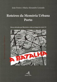 ROTEIROS DA MEMÓRIA URBANA: PORTOMARCAS DEIXADAS POR LIBERTÁRIOS E AFINS AO LONGO DO SÉCULO XX, João Freire - EDIÇOES COLIBRI