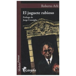 El juguete rabioso, Roberto Arlt - GARGOLA EDICIONES