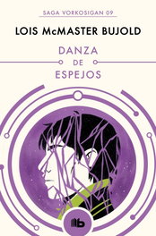 Danza de espejos, Lois McMaster Bujold - Penguin Random House Grupo Editorial, S.A.U.