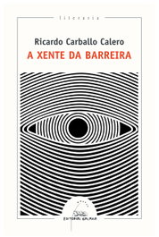 A xente da barreira, Ricardo Carballo Calero - GALAXIA
