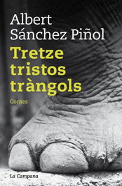 Tretze tristos trangols, Albert Sánchez Piñol - LA CAMPANA