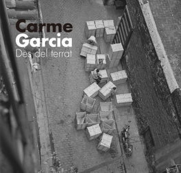 Carme Garcia: Des el terrat, Carme Garcia Pedrosa - COEDICIONS