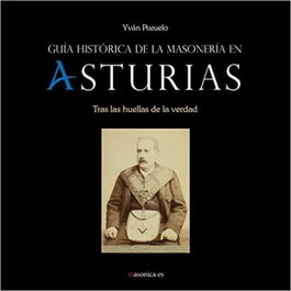 Guia historia de la masoneria en asturias, Yvan Pozuelo - MASONICA