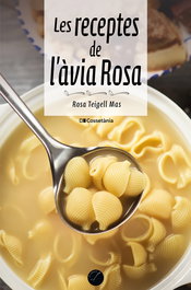 Les receptes de l'àvia Rosa, Rosa Teigell Mas - Cossetania Edicions
