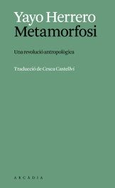 Metamorfosi, Yayo Herrero López - ARCADIA