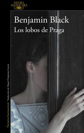 Los lobos de Praga, Benjamin Black y John Banville - ALFAGUARA