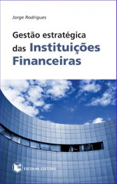 Gestao Estratégica das InstituiÇoes Financeiras, Jorge Rodrigues - ESCOLAR EDITORA