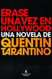 Érase una vez en Hollywood, Quentin Tarantino - RESERVOIR BOOKS