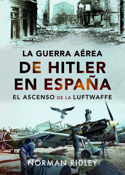 La guerra aérea de Hitler en España, Norman Ridley - EDICIONES INCONEXAS