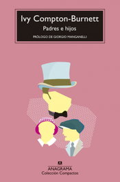 ANAGRAMA, Padres e hijos, Ivy Compton-Burnett - ANAGRAMA