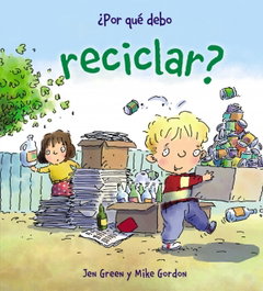 ¿Por qué debo reciclar?, Jen Green - ANAYA