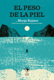 El peso de la piel, Margo Rejmer - LA CAJA BOOKS