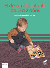 El desarrollo infantil de 0 a 2 años, Rosa María Esteban Moreno - SINTESIS EDITORIAL
