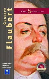 Obras selectas Gustave Flaubert: Madame Bovary / La tentación de San Antonio - EDIMAT