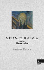 Melancoholemia: Vida de Mamarracho, Antón Reixa - FAKTORIA K DE LIBROS