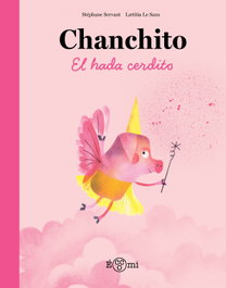 Chanchito, el hada cerdito, Stéphane Servant - ECCOMI