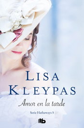 Amor en la tarde, Lisa Kleypas - EDICIONES B