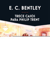 Trece casos para Philip Trent, E.C. Bentley - SIRUELA