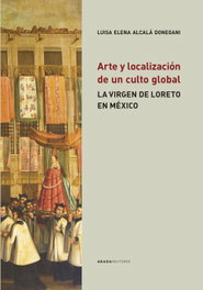 Arte y localización de un culto global, Luisa Elena Alcalá Donegani - ABADA EDITORES