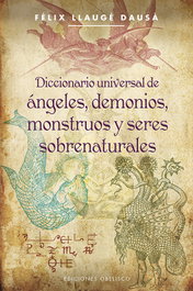 OBELISCO EDICIONES, Diccionario universal de angeles, demonios, monstruos y seres sobrenaturales