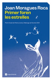 Primer foren les estrelles, Joan Moragues Roca - ANGLE