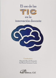 DYKINSON, El uso de las tecnologías en la innovación docente, Jose Ramon Sarmiento Guede/Alejandro Barcelo Hernando - DYKINSON