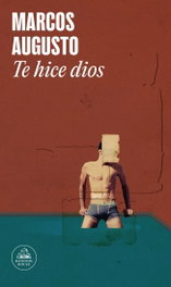 Te hice dios, Marcos Augusto - RANDOM HOUSE