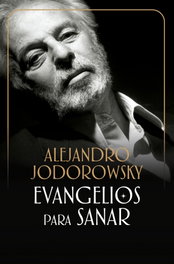 Evangelios para sanar, Alejandro Jodorowsky - DEBOLSILLO