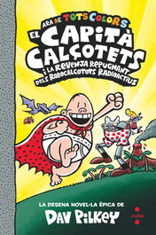 CRUILLA 10. El Capità Calçotets i la revenja repugnant dels robocalçotots radioactius, Dav Pilkey