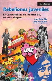Rebeliones juveniles. La contracultura de los años 60, 60 años después, Luis Ruiz Aja - POPULAR