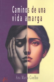 Caminos de una vida amarga, Ana Maria Coelho - EDITORIAL ADARVE