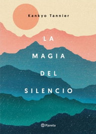 LA MAGIA DEL SILENCIO, Kankyo Tannier - PLANETA