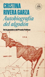 Autobiografía del algodón, Cristina Rivera Garza - Random House