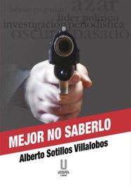 Mejor no saberlo, Alberto Sotillos Villalobos - UTOPIA