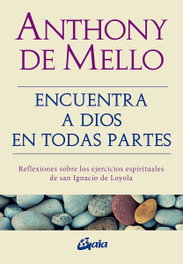 Encuentra a Dios en todas partes, Anthony de Mello - GAIA