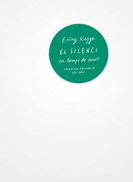 El silenci en temps de soroll, Erling Kagge - EDICIONS 62