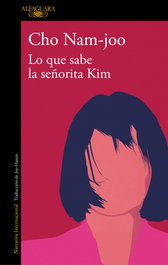 LO QUE SABE LA SEÑORITA KIM, Cho Nam-joo - ALFAGUARA