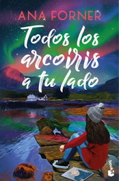 Todos los arcoíris a tu lado, Ana Forner - BOOKET
