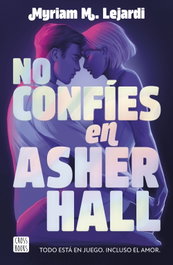 No confíes en Asher Hall, Myriam M. Lejardi - CROSSBOOKS
