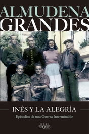 Inés y la alegría, Almudena Grandes - Tusquets