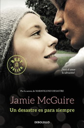 Un desastre es para siempre, Jamie Mcguire - DEBOLSILLO