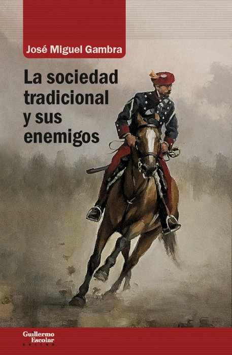 La sociedad tradicional y sus enemigos, José Miguel Gambra Gutiérrez - ESCOLAR Y MAYO