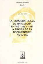 La comunitat jueva de Barcelona entre 1348 i 1391 a través de la documentació notarial, Anna Rich - FUNDACIO NOGUERA