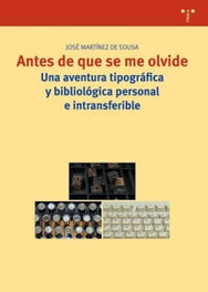 Antes de que se me olvide, José Martínez de Sousa - TREA EDICIONES