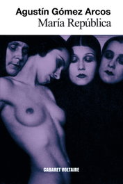 Maria Republica, Agustín Gómez Arcos - CABARET VOLTAIRE