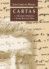 Cartas a Oliveira Martins e Jaime Batalha Reis, Joao Lobo De Moura - QUIMERA EDITORES
