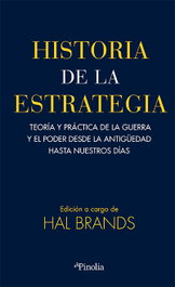 Historia de la estrategia, Hal Brands - EDITORIAL PINOLIA