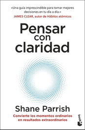 Pensar con claridad, Shane Parrish - BOOKET