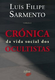 ZEFIRO EDIÇOES Crónica da Vida Social dos Ocultistas, Luís Filipe Sarmento